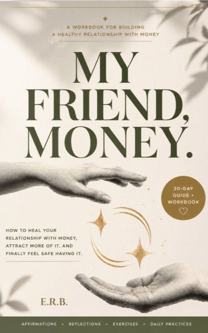 MY FRIEND, MONEY.